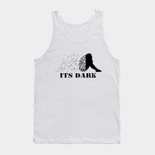 its dark Tank Top